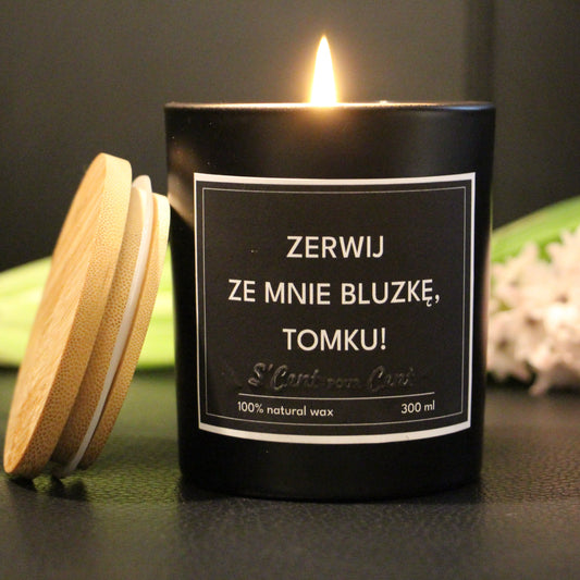 Świeca zapachowa: ZERWIJ ZE MNIE BLUZKĘ!