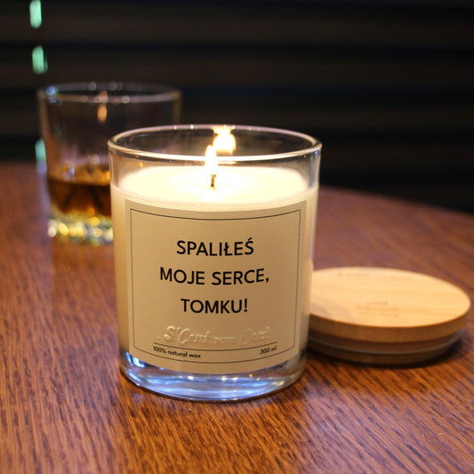 Świeca zapachowa: SPALIŁEŚ MOJE SERCE!