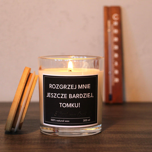 Świeca zapachowa: ROZGRZEJ MNIE JESZCZE BARDZIEJ!